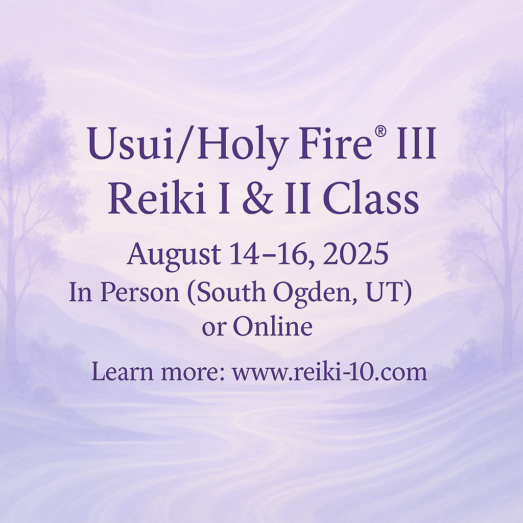 🌟 Upcoming Usui/Holy Fire® III Reiki I & II Class – August 14–16 (In Person or Online)